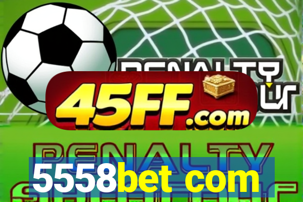 5558bet com